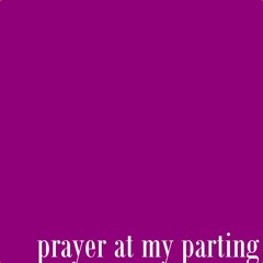 Prayer at my parting (2016)