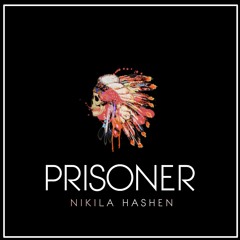 Nikhila Hashen - Prisoner