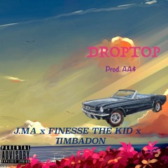 DropTop {Prod. AA$} - J.MA x Finesse The Kid x TimbaDon
