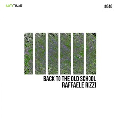UNRILIS040 - Raffaele Rizzi - Back To The Old School - PROMO