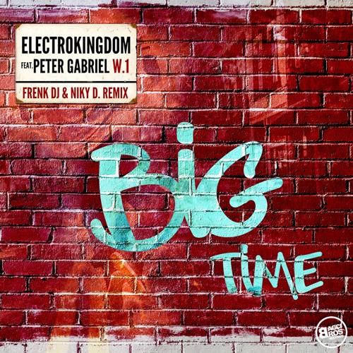 PREMIERE - Big Time - Electrokingdom feat. Peter Gabriel (Frenk DJ & Niky D. Remix)