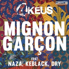 4 Keus Gang Feat Naza , Keblack , Dry - Mignion Garçon (INFLUENCE EXTENDED)