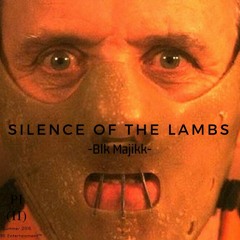 Blk Majikk- Silence Of The Lambs