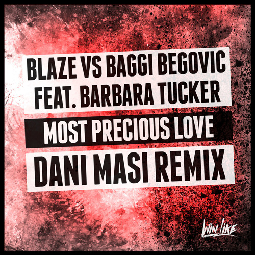 Blaze vs Baggi Begovic feat. Barbara Tucker - Most Precious Love (Dani Masi mix) FREE DOWNLOAD