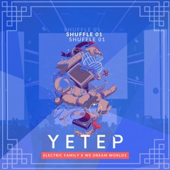 Shuffle 01: Yetep - Presented by Electric Family