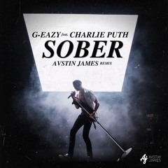 G-Eazy - Sober feat. Charlie Puth (AUSTIN JAMES Remix)