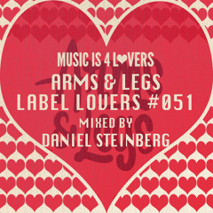 Arms & Legs - Label Lovers #051 mixed by Daniel Steinberg [Musicis4Lovers.com]