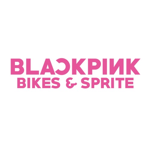 BLACKPINK - Bikes and Sprite