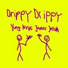 Drippy, Drippy (feat. James Jetski)