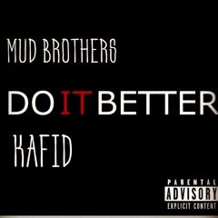 Do It Better X Kafid