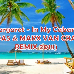 Margaret - In My Cabana (ADA5 & MARX VAN CRAZY REMIX 2018)