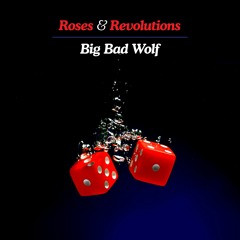 Roses & Revolutions - Big Bad Wolf