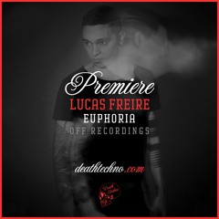 DT:Premiere | Lucas Freire - Euphoria [OFF Recordings]