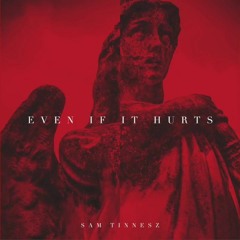 Sam Tinnesz - Even If It Hurts