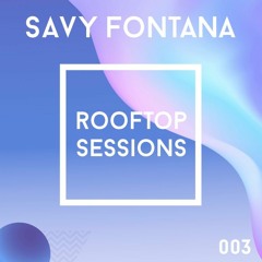 Savy Fontana  "Rooftop Sessions"  Vol.3