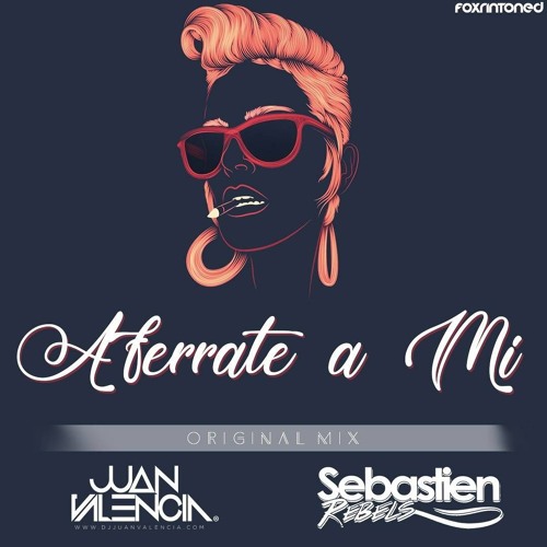 Juan Valencia & Sebastien Rebels - Aférrate A Mi (Original Mix)  FREE DOWNLOAD