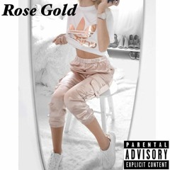 Rose Gold-ft. KID CA$H
