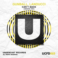 UCFD069 - Gunball & Landucci - Can't Back (Original Mix)