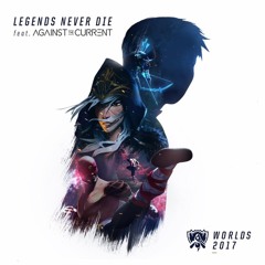 Legends Never Die (2017 League Of Legends World Championship)