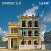 Sam Hunt Downtown S Dead Mp3