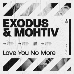 Exodus & Mohtiv - Love You No More (Radio Edit)