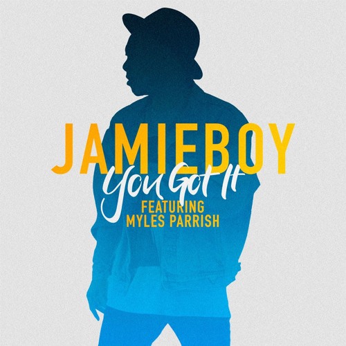 You Got It ft. Myles Parrish