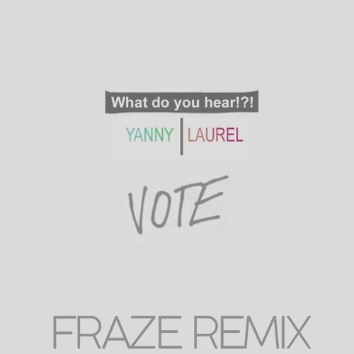 Stream YANNY / LAUREL (Fraze Remix) by Fraze | Listen online for free on  SoundCloud