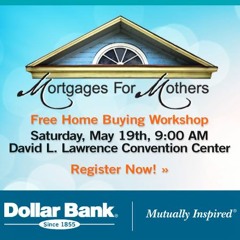 Dollar Bank- Mortgages For Mothers Interview With Judith Mason - Friday May 18th