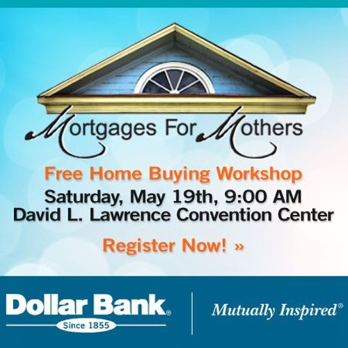 Dollar Bank- Mortgages For Mothers Interview With Judith Mason - Friday May 18th