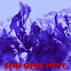 ORC PIT!