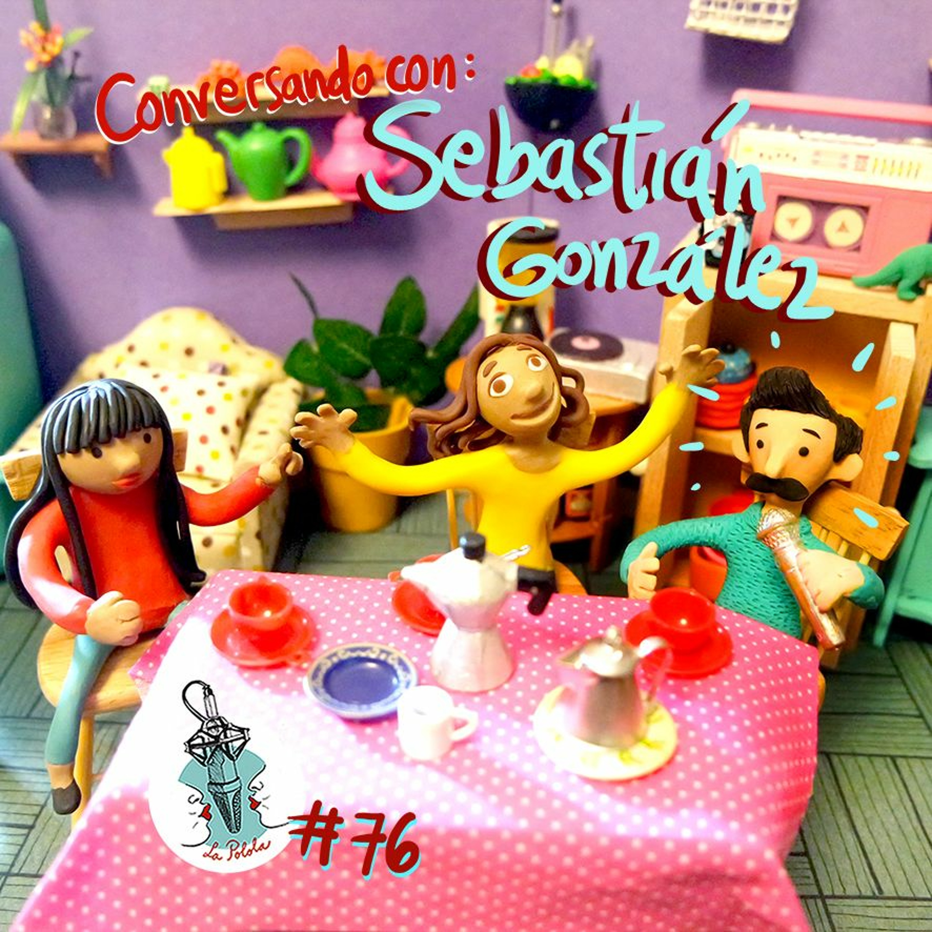 LaPolola #76 con "La Amante":  Conversando Con Sebastián González episode artwork