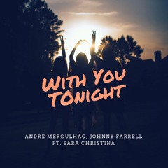 André Mergulhão x Johnny Farrell - With You Tonight ft. Sara Christina