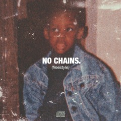 NO CHAINS (freestyle)