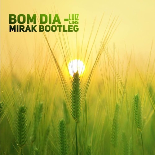 Mirak Music Art - Luiz Lins - Bom Dia (Mirak Bootleg) | Spinnin' Records Mirak Music Art - Luiz Lins - Bom Dia (Mirak Bootleg) | Spinnin' Records