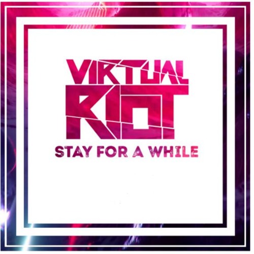 [Cut Fix] Virtual Riot - Stay For A While