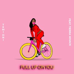 Pull Up On You feat. Tierra Whack