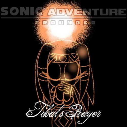 [Sonic Adventure: Grounded] ??? - Tikal's Prayer