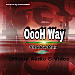 OooH Way - ShadowMan(prod. By ShadowMan)