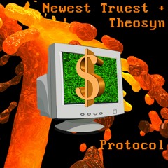newest truest + theosyn - *$$* PROTOCOL *$$* (prod. kidocean)