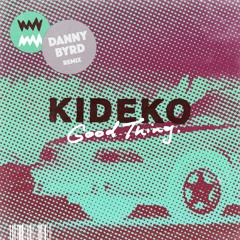 Kideko Good Thing (Danny Byrd Remix)