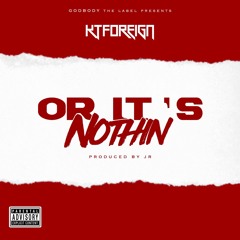 KT Foreign - Or its Nothin
