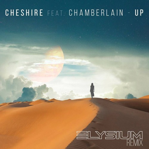 Cheshire feat. Chamberlain - Up (Elysium Remix)
