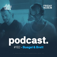 Club Mood Vibes Podcast #182: Buegel & Brett