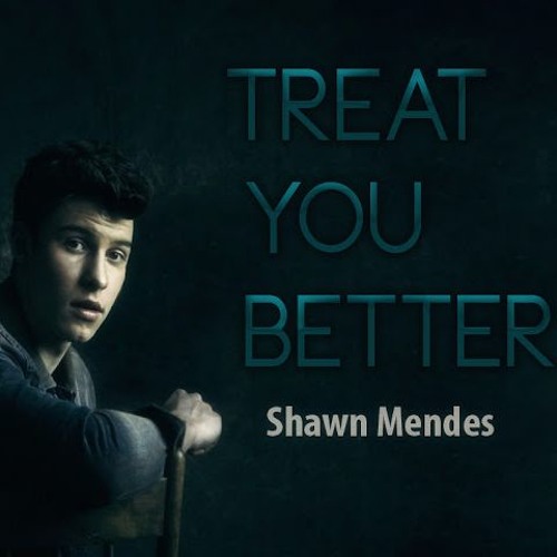 Học Tiếng Anh qua lời bài hát Treat You Better của Shawn Mendes