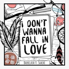 Backclash ft. Saachi - I Don't Wanna Fall In Love