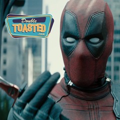 DEADPOOL 2 -  Double Toasted Audio Review