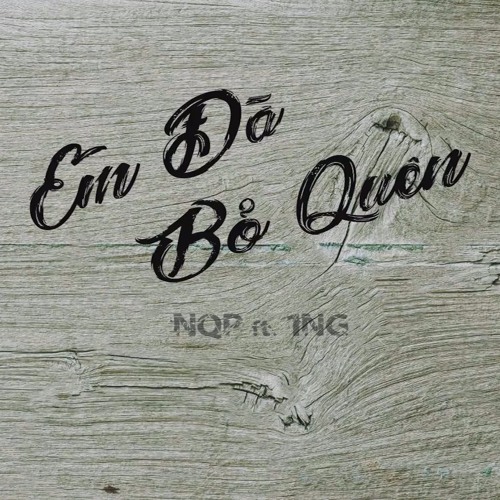 Em đã bỏ quên - NQP ft 1NG