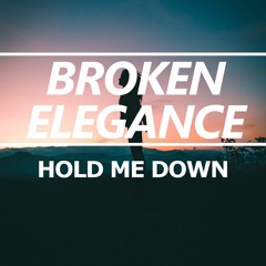Broken Elegance - Hold Me Down