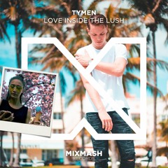 TYMEN - Love Inside The Lush [Out Now!]