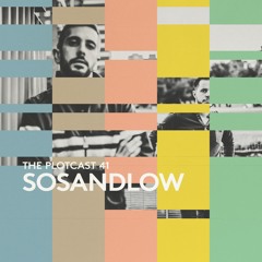 THE PLOTcast #41 - SOSANDLOW
